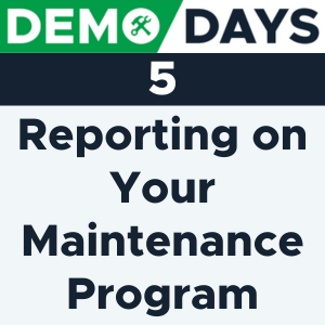Webinar: Demo Days - Reporting on Your Maintenance Program