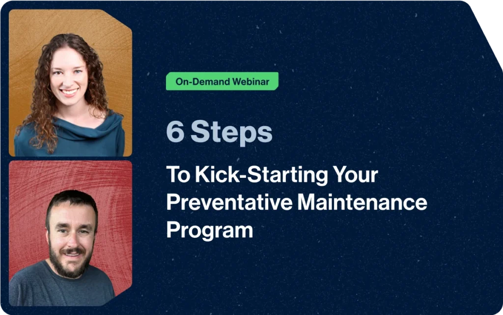 Webinar: 6 Steps To Kick-Starting Your Preventative Maintenance Program